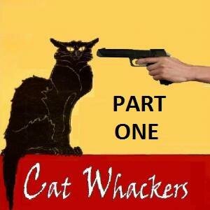 Cat Whackers (Part One)